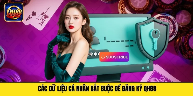 Các dữ liệu cá nhân bắt buộc để đăng ký QH88
