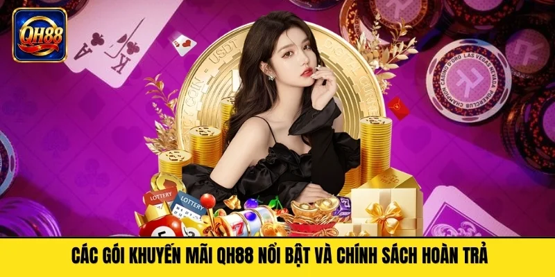Các gói khuyến mãi QH88 nổi bật và chính sách hoàn trả