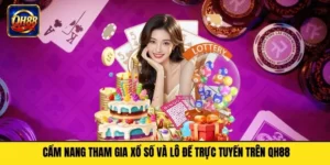 Cẩm Nang Tham Gia Xổ Số Và Lô Đề Trực Tuyến Trên Qh88