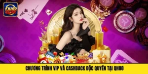 Chương Trình VIP Và Cashback Độc Quyền Tại QH88