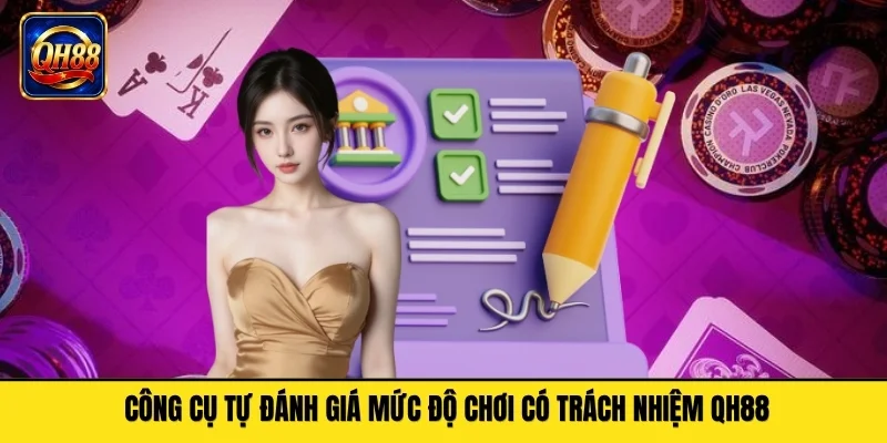Công cụ tự đánh giá mức độ chơi có trách nhiệm QH88