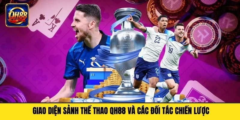 Giao diện sảnh thể thao QH88 và các đối tác chiến lược