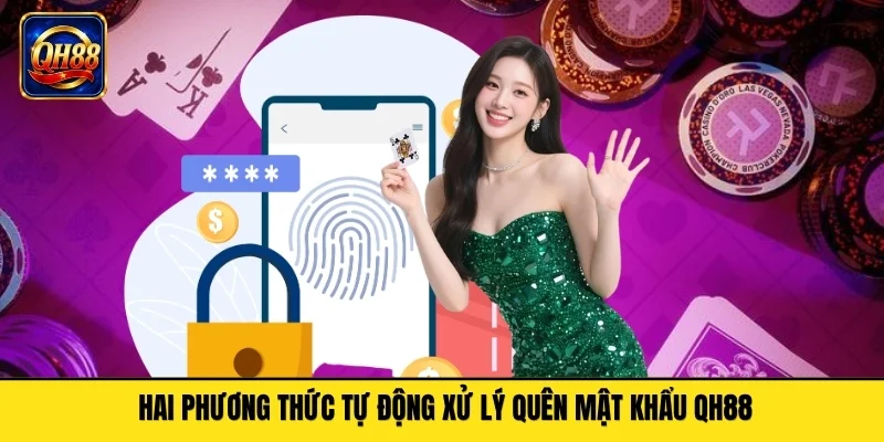 Hai phương thức tự động xử lý quên mật khẩu QH88