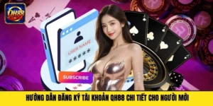 Hướng Dẫn Đăng Ký Tài Khoản QH88 Chi Tiết Cho Người Mới