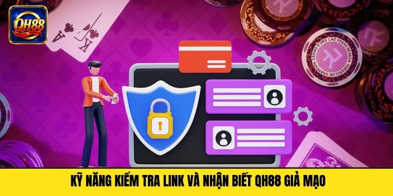 Kỹ năng kiểm tra link và nhận biết QH88 giả mạo