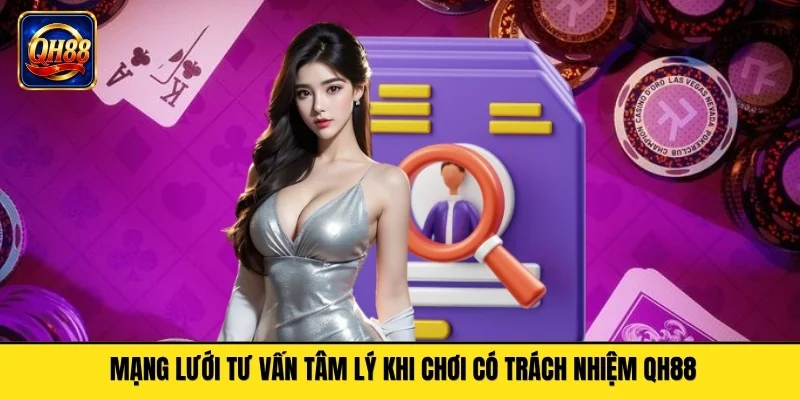 Mạng lưới tư vấn tâm lý khi chơi có trách nhiệm QH88