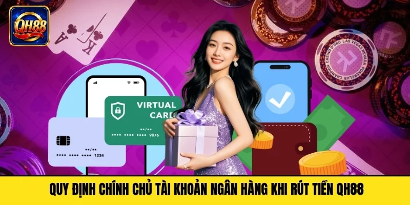 Quy định chính chủ tài khoản ngân hàng khi rút tiền QH88