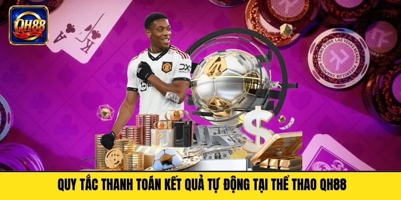 Quy tắc thanh toán kết quả tự động tại thể thao QH88