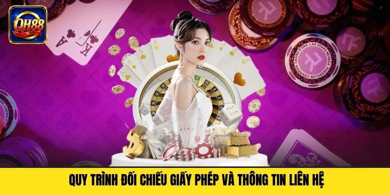 Quy trình đối chiếu giấy phép và thông tin liên hệ