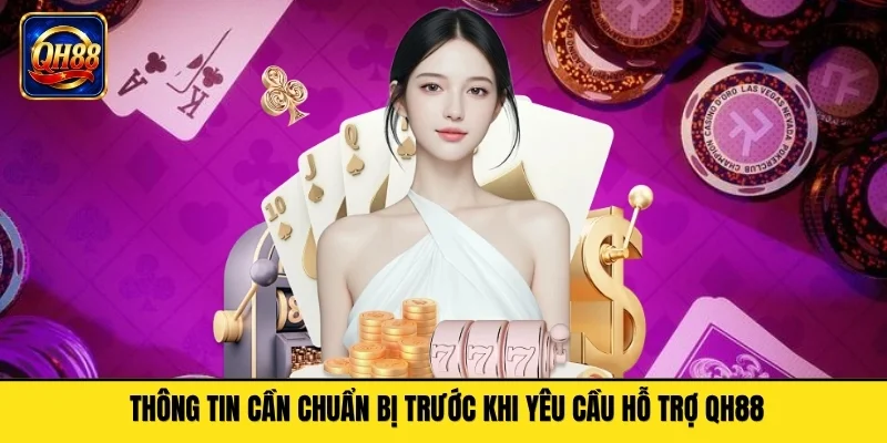 Thông tin cần chuẩn bị trước khi yêu cầu hỗ trợ QH88