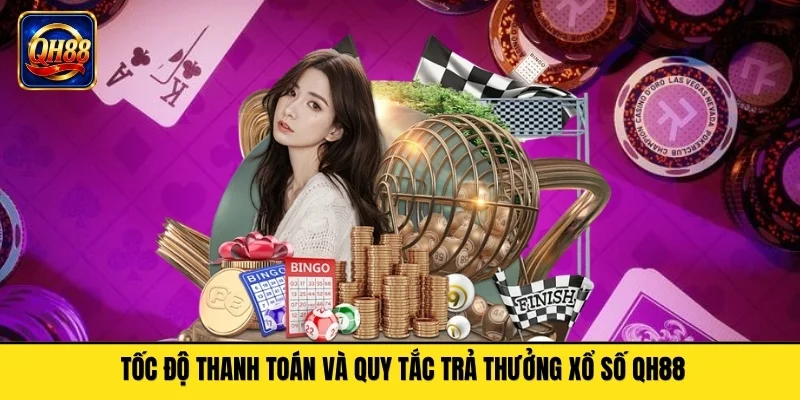 Tốc độ thanh toán và quy tắc trả thưởng xổ số QH88