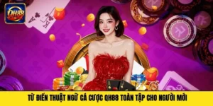 Từ Điển Thuật Ngữ Cá Cược QH88 Toàn Tập Cho Người Mới