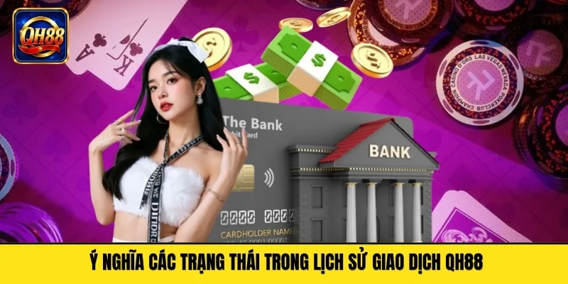 Ý nghĩa các trạng thái trong lịch sử giao dịch QH88