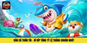Bắn Cá Thần Tài – Bí Kíp Tăng Tỷ Lệ Thắng Chuẩn Nhất