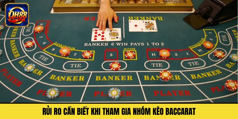 Rủi Ro Cần Biết Khi Tham Gia Nhóm Kèo Baccarat